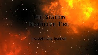 The Station Nightclub Fire  A Short Documentary  Fascinating Horror [upl. by Newbold39]